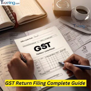 GST Return Filing: Complete Guide Due Date Who should file?